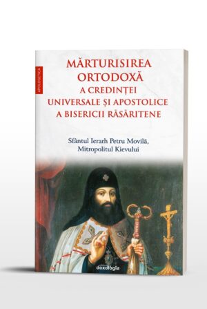 Marturisirea ortodoxa a credintei universale si apostolice a bisericii rasaritene