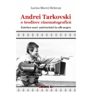 Andrei Tarkovski - o teodicee cinematografica